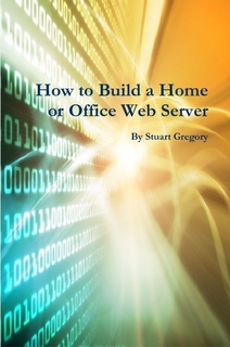 How to Build a Home or Office Web Server by Stuart Gregory